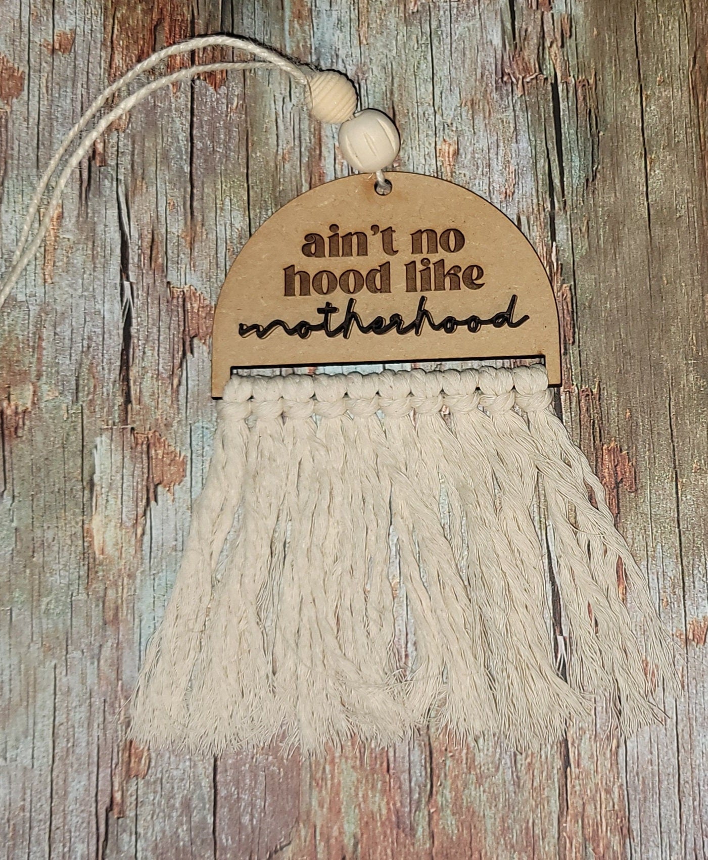 Ain't No Hood Like Motherhood Macrame Car Charm/Ornament