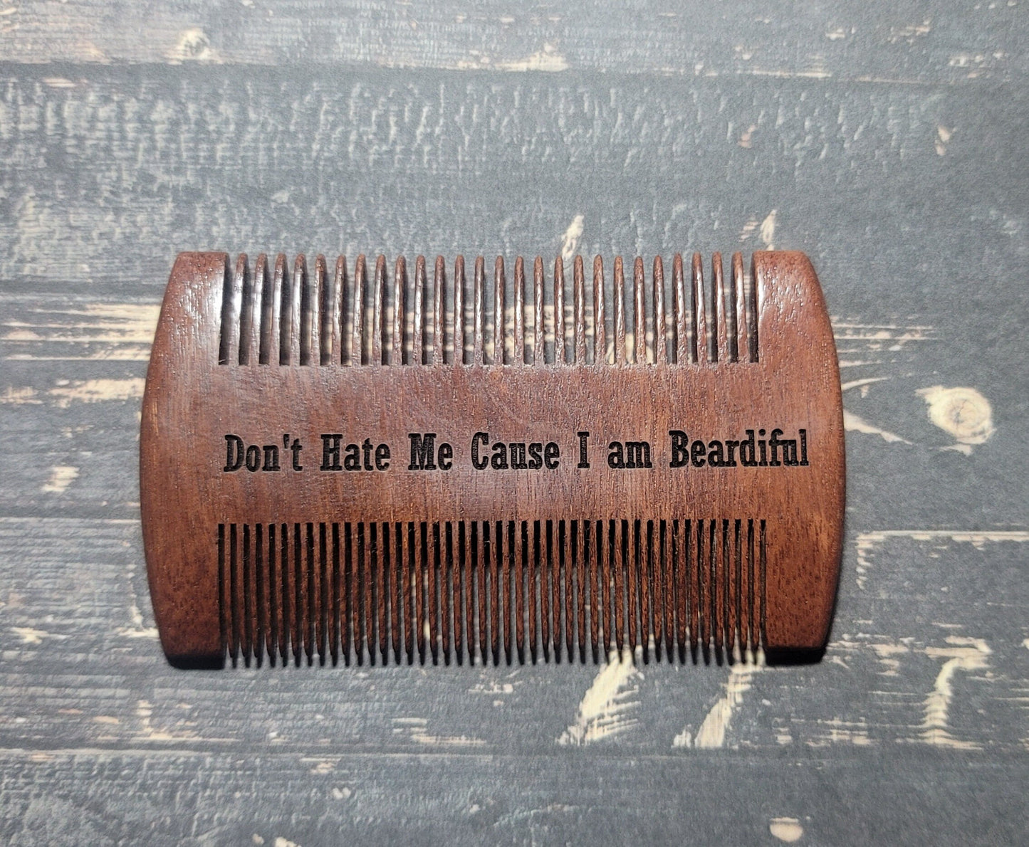 Don't Hate Me Cause I am Beardiful- Beard Comb